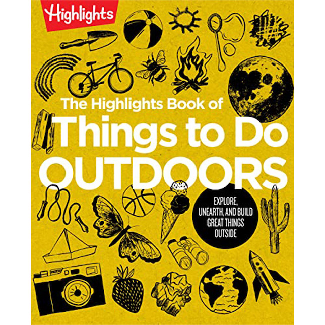 The Highlights Book of Things to Do Outdoors